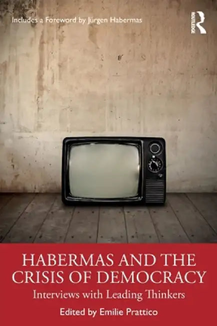 Habermas and the Crisis of Democracy: Interviews with Leading Thinkers by Prattico, Emilie