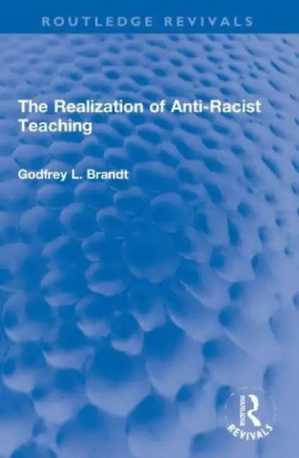 The Realization of Anti-Racist Teaching by Godfrey L. Brandt