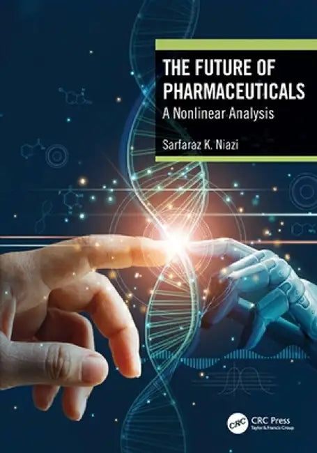 The Future of Pharmaceuticals: A Nonlinear Analysis by Sarfaraz K. Niazi