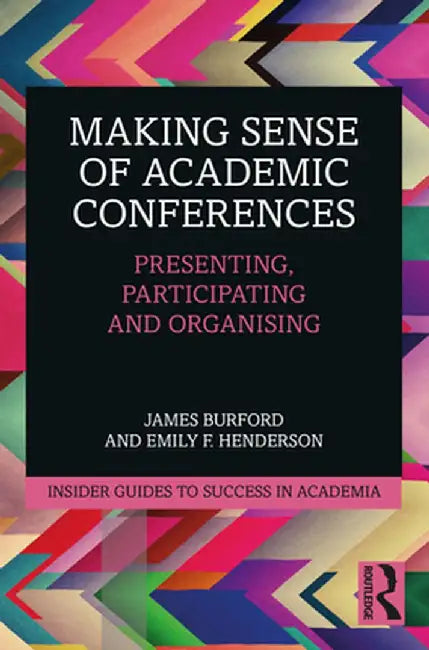 Making Sense of Academic Conferences by Burford, James