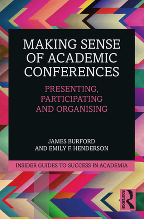 Making Sense of Academic Conferences by Burford, James