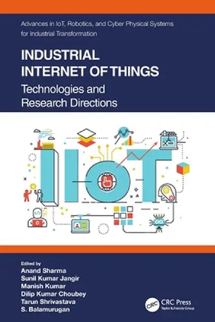 Industrial Internet of Things: Technologies and Research Directions by Anand Sharma