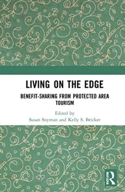 Living on the Edge: Benefit-Sharing from Protected Area Tourism by Snyman Susan