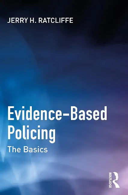Evidence-Based Policing by Ratcliffe, Jerry H.