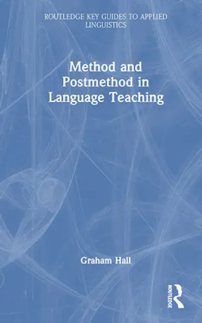 Method and Postmethod in Language Teaching by Graham Hall