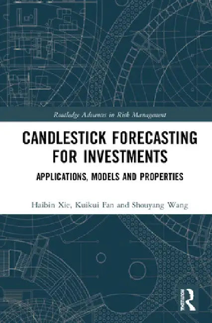 Candlestick Forecasting for Investments: Applications, Models and Properties by Haibin Xie