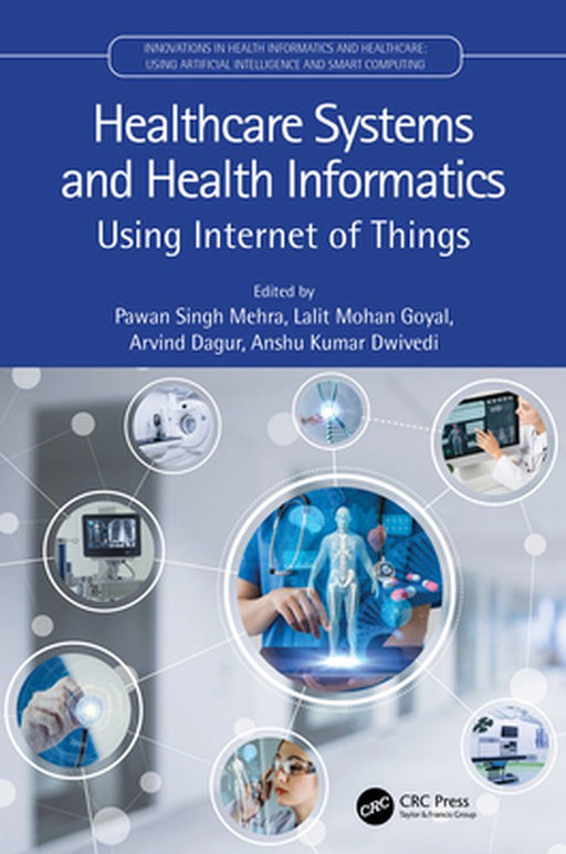 Healthcare Systems and Health Informatics: Using Internet of Things by Pawan Singh Mehra