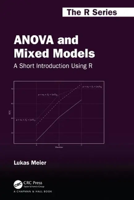 Anova and Mixed Models: A Short Introduction Using R by Lukas Meier