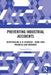 Preventing Industrial Accidents: Reappraising H. W. Heinrich - More Than Triangles and Dominoes by Carsten Busch