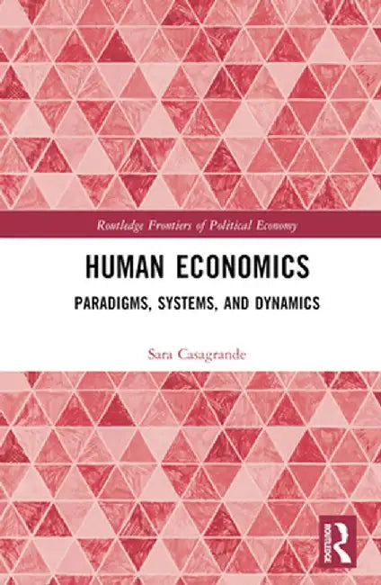Human Economics: Paradigms, Systems, and Dynamics by Sara Casagrande
