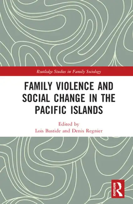 Family Violence and Social Change in the Pacific Islands by Lois Bastide