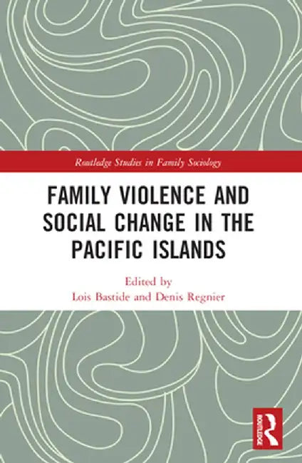 Family Violence and Social Change in the Pacific Islands by Lois Bastide