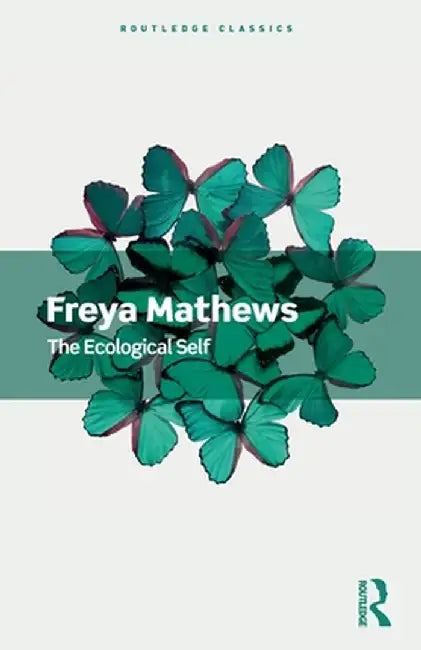 The Ecological Self by Freya Mathews