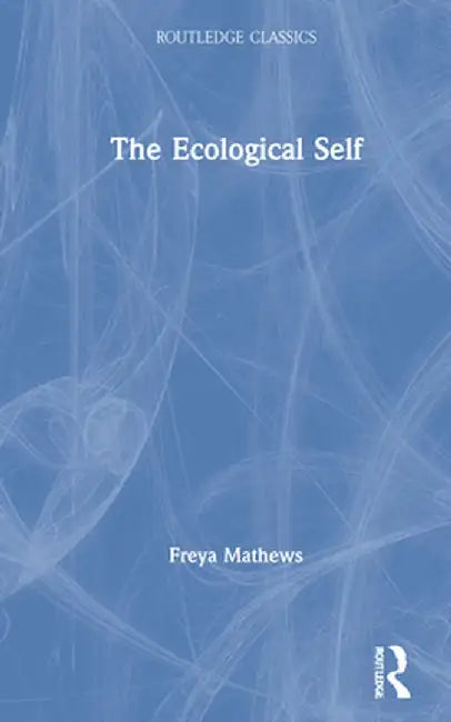 The Ecological Self by Freya Mathews