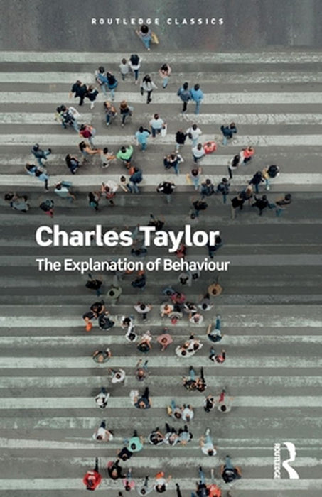 The Explanation of Behaviour by Charles Taylor