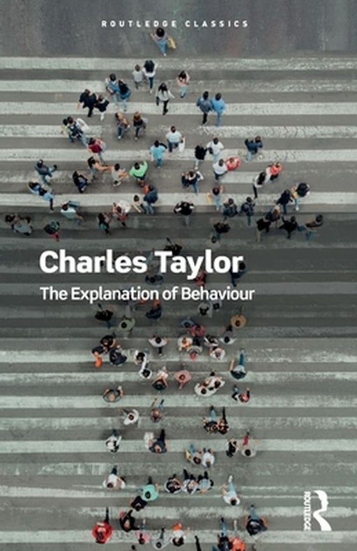 The Explanation of Behaviour by Charles Taylor
