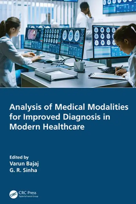 Analysis of Medical Modalities for Improved Diagnosis in Modern Healthcare by Singh, Gagandeep