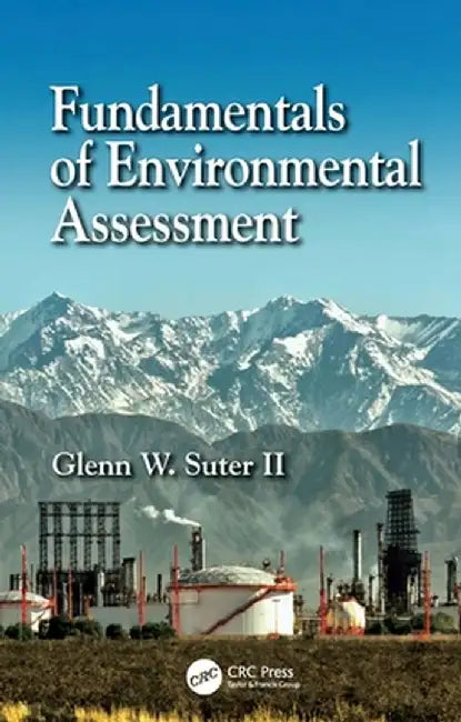 Fundamentals of Environmental Assessment by Glenn W. Suter II