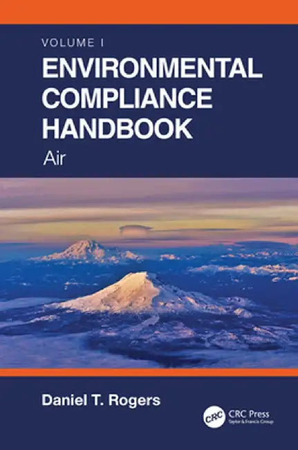 Environmental Compliance Handbook, Volume 1: Air by Daniel T. Rogers