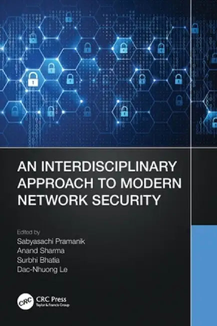 An Interdisciplinary Approach to Modern Network Security by Sabyasachi Pramanik