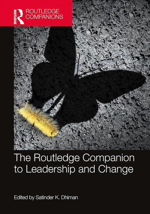 The Routledge Companion to Leadership and Change by Dhiman/Satinder K.