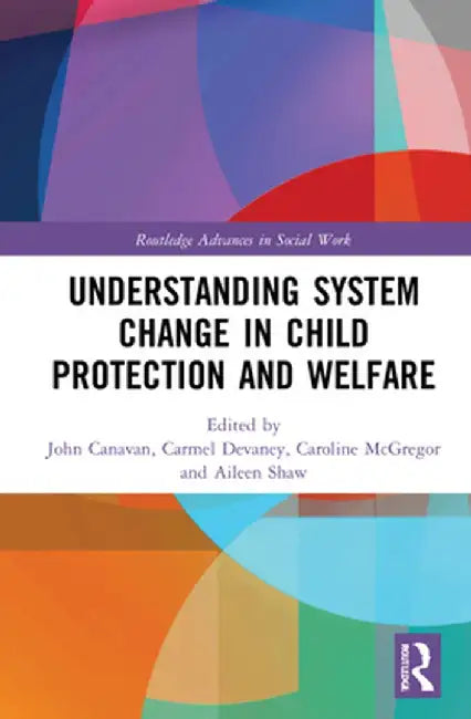 Understanding System Change in Child Protection and Welfare by John Canavan
