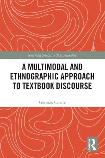 A Multimodal and Ethnographic Approach to Textbook Discourse by Germán Canale