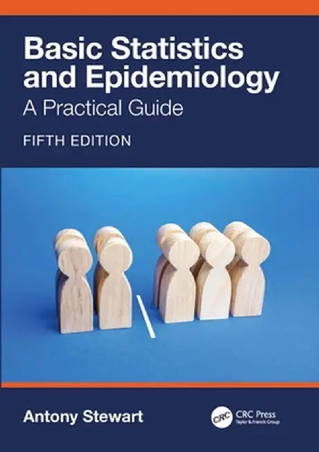 Basic Statistics and Epidemiology: A Practical Guide by Antony Stewart