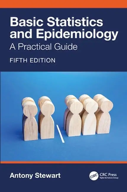 Basic Statistics and Epidemiology: A Practical Guide by Antony Stewart