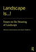 Landscape Is...!: Essays on the Meaning of Landscape by Gareth Doherty