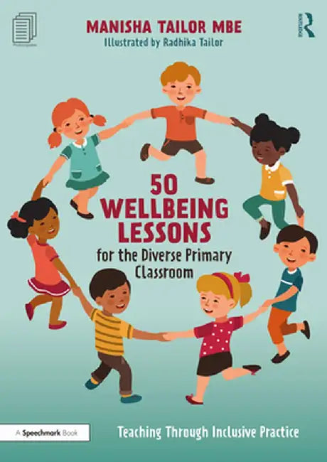 50 Wellbeing Lessons for the Diverse Primary Classroom: Teaching Through Inclusive Practice by Manisha Tailor