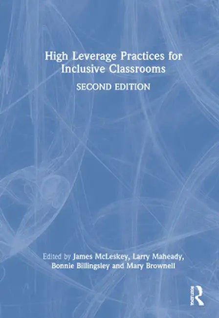 High Leverage Practices for Inclusive Classrooms by James McLeskey
