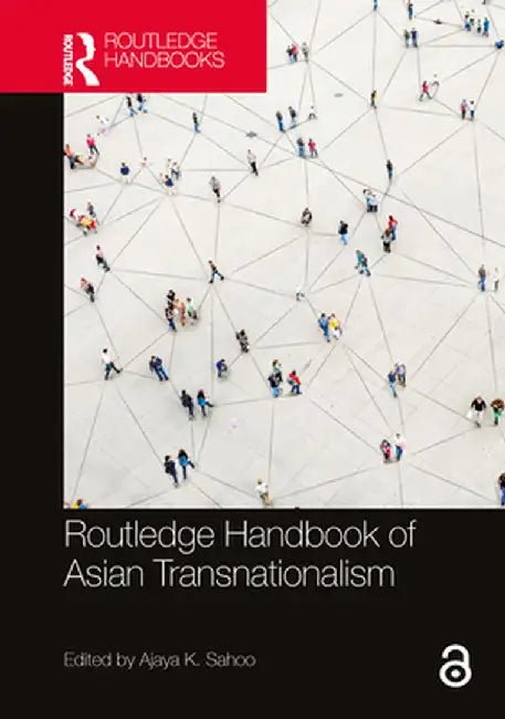 Routledge Handbook of Asian Transnationalism by Sahoo, Ajaya Kumar