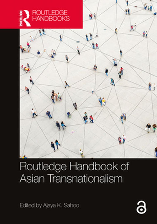 Routledge Handbook of Asian Transnationalism by Sahoo, Ajaya Kumar