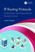 IP Routing Protocols: Fundamentals and Distance-Vector Routing Protocols by James Aweya