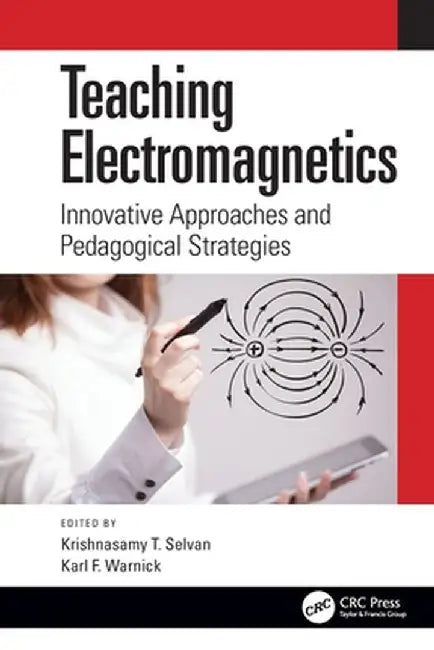 Teaching Electromagnetics: Innovative Approaches and Pedagogical Strategies by Krishnasamy T. Selvan