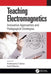 Teaching Electromagnetics: Innovative Approaches and Pedagogical Strategies by Krishnasamy T. Selvan