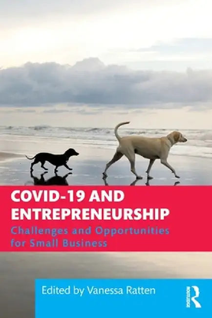 COVID-19 and Entrepreneurship: Challenges and Opportunities for Small Business by Vanessa Ratten