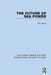 The Future of Sea Power by Eric Grove