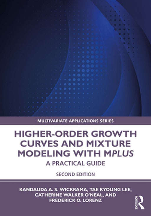 Higher-Order Growth Curves and Mixture Modeling with Mplus by WICKRAMA