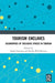 Tourism Enclaves: Geographies of Exclusive Spaces in Tourism by Saarinen Jarkko