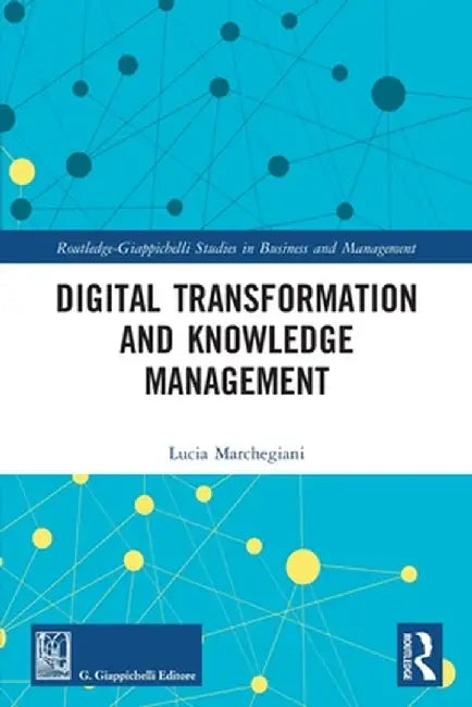 Digital Transformation and Knowledge Management by Lucia Marchegiani