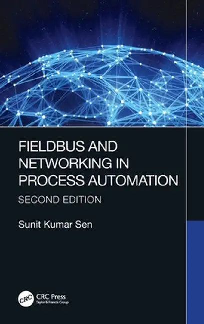 Fieldbus and Networking in Process Automation by Sunit Kumar Sen