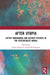 After Utopia: Leftist Imaginaries and Activist Politics in the Postsocialist World by Larisa Kurtovic