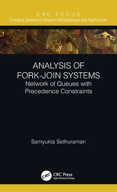 Analysis of Fork-Join Systems: Network of Queues with Precedence Constraints by Samyukta Sethuraman