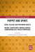 Puppet and Spirit: Ritual, Religion, and Performing Objects: Volume I Sacred Roots: Material Entities, Consecrating Acts, Priestly Puppeteers by Claudia Orenstein