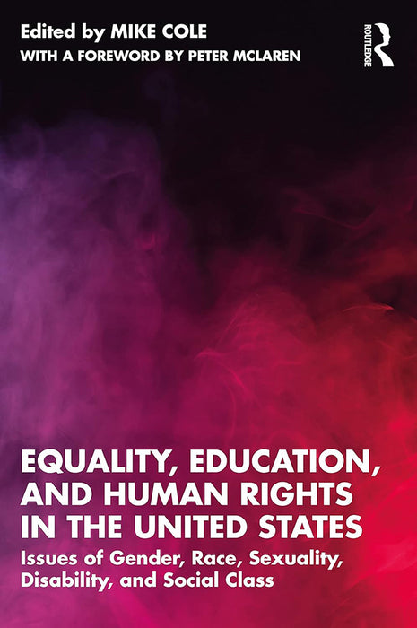 Equality Education and Human Rights in the United States: Issues of Gender Race Sexuality Disability and Social Class