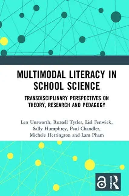 Multimodal Literacy in School Science: Transdisciplinary Perspectives on Theory, Research and Pedagogy by Len Unsworth