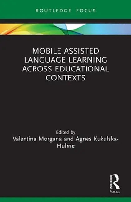 Mobile Assisted Language Learning Across Educational Contexts by Valentina Morgana