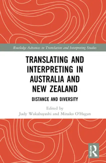 Translating and Interpreting in Australia and New Zealand: Distance and Diversity by Judy Wakabayashi